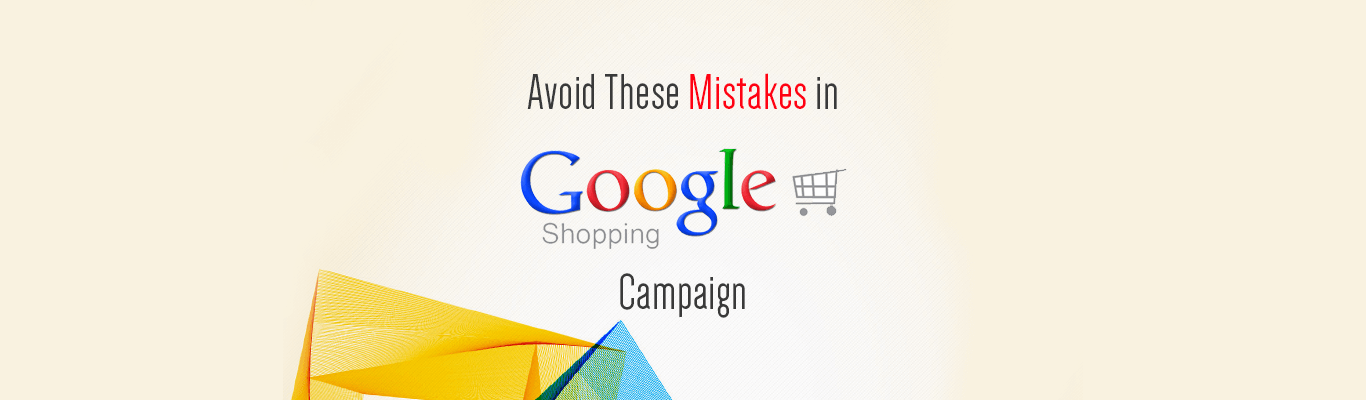 Avoid These Mistakes in Google Shopping Campaign