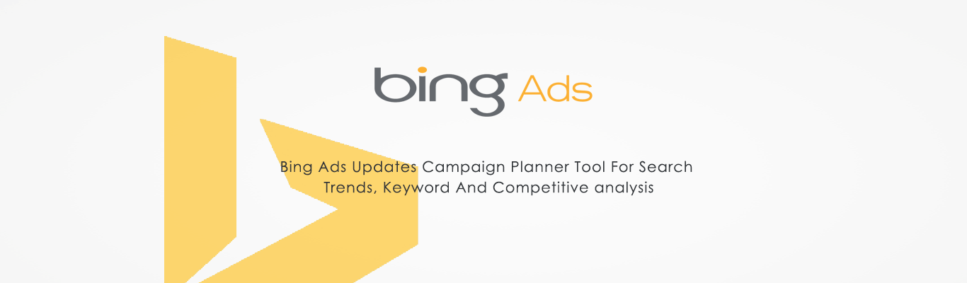Bing Ads Updates Campaign Planner Tool For Search Trends Keyword And Competitive analysis