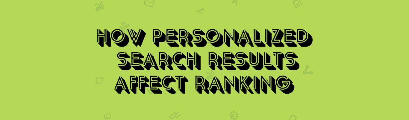 How Personalized Search Results Affect Ranking