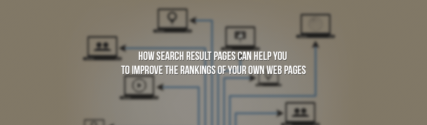 How Search result pages can help you to improve the rankings of your own web pages