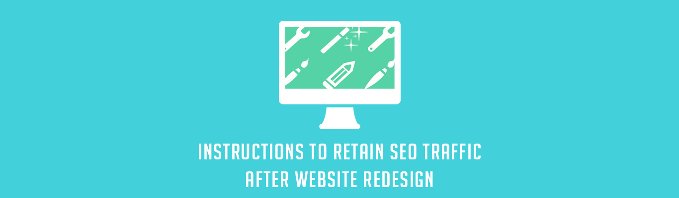 Instructions To Retain SEO Traffic After Website Redesign