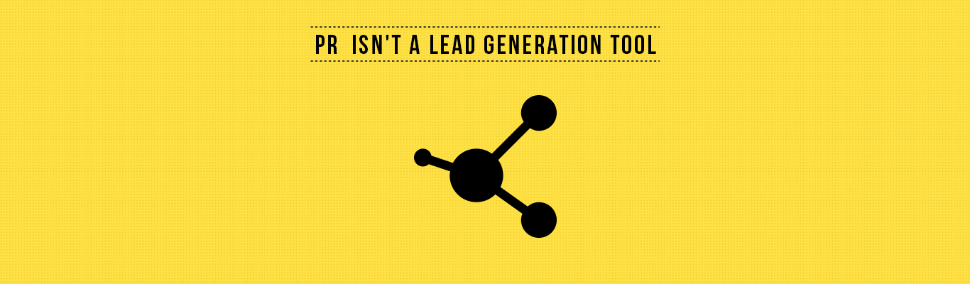 PR is not a Lead Generation Tool