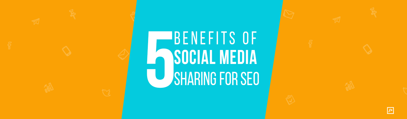 5 Benefits of Social Media Sharing for SEO