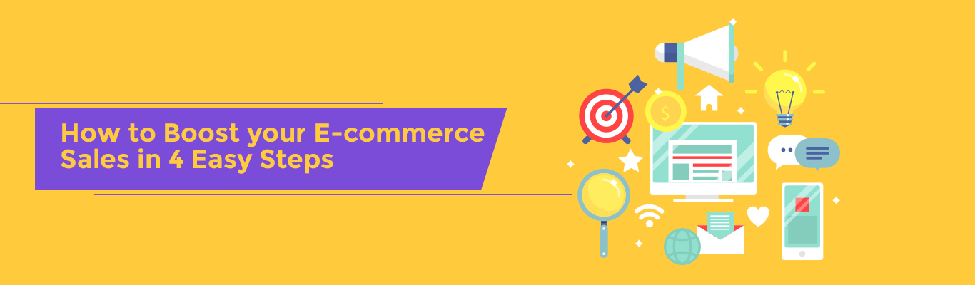 How to Boost your E-commerce Sales in 4 Easy Steps