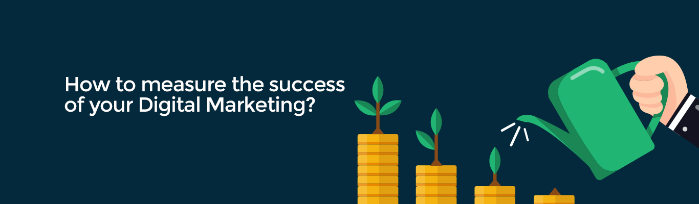 How to measure the success of your Digital Marketing?