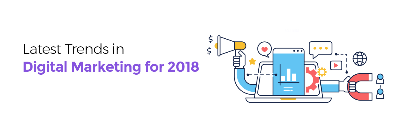 Latest Trends in Digital Marketing for 2018