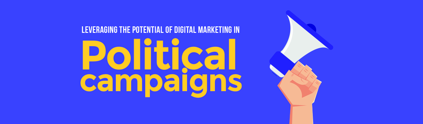 Leveraging the potential of digital marketing in Political campaigns