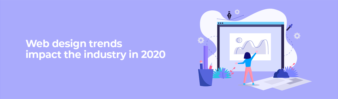 Web design trends impact the industry in 2020